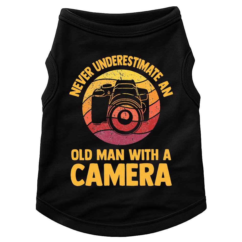 Never Underestimate An Old Man With A Camera Photography Doggie Tank