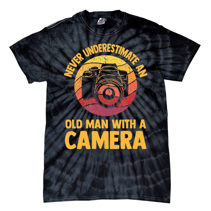 Never Underestimate An Old Man With A Camera Photography Tie-Dye T-Shirt