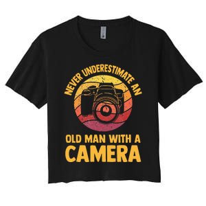 Never Underestimate An Old Man With A Camera Photography Women's Crop Top Tee