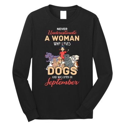 Never Underestimate A Woman Who Loves Dogs Born In September Long Sleeve Shirt