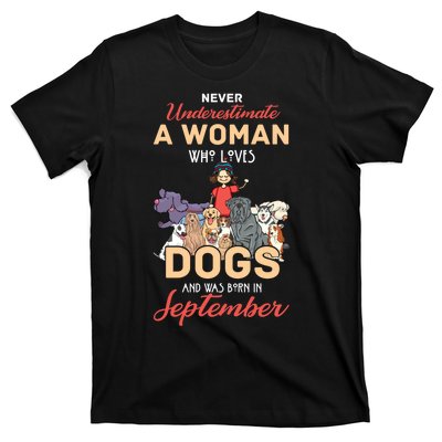 Never Underestimate A Woman Who Loves Dogs Born In September T-Shirt