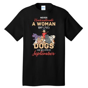 Never Underestimate A Woman Who Loves Dogs Born In September Tall T-Shirt