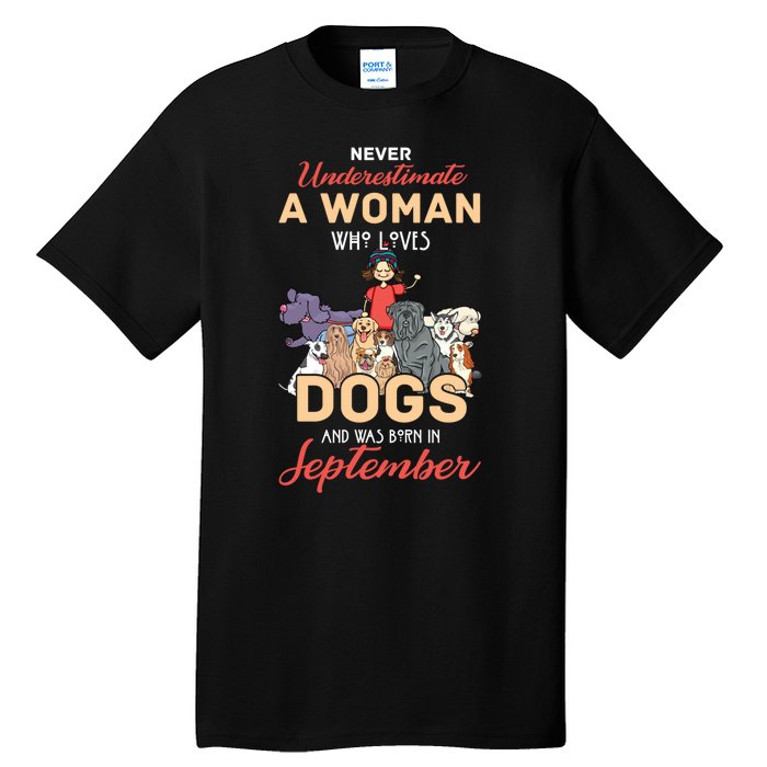 Never Underestimate A Woman Who Loves Dogs Born In September Tall T-Shirt