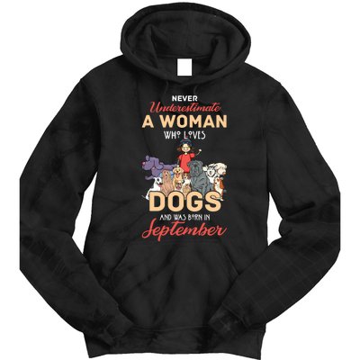 Never Underestimate A Woman Who Loves Dogs Born In September Tie Dye Hoodie