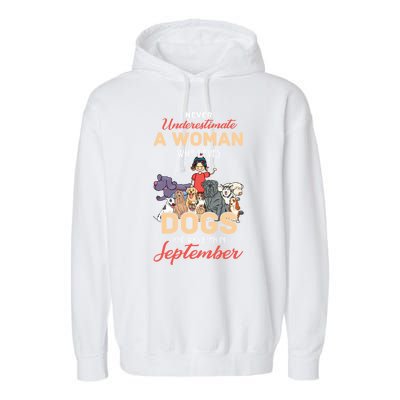 Never Underestimate A Woman Who Loves Dogs Born In September Garment-Dyed Fleece Hoodie