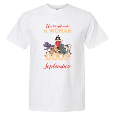 Never Underestimate A Woman Who Loves Dogs Born In September Garment-Dyed Heavyweight T-Shirt