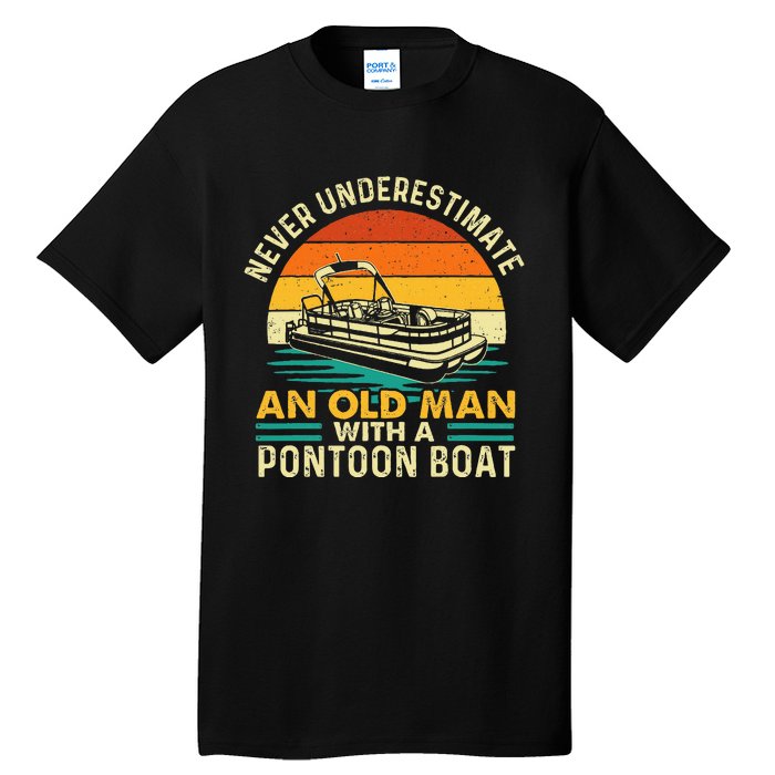 Never Underestimate An Old Man With Pontoon Boat Boating Tall T-Shirt