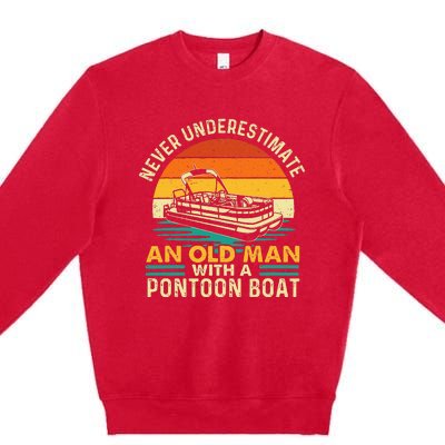 Never Underestimate An Old Man With Pontoon Boat Boating Premium Crewneck Sweatshirt