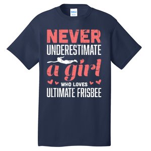 Never Underestimate A Girl Who Loves Ultimate Frisbee Tall T-Shirt