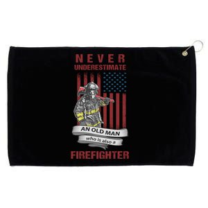 Never Underestimate An Old Who Is Also A Firefighter Gift Grommeted Golf Towel