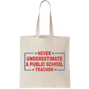 Never Underestimate A Public School Teacher Tote Bag