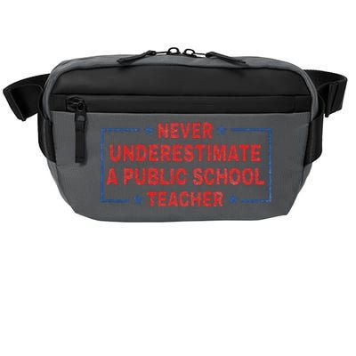 Never Underestimate A Public School Teacher Crossbody Pack