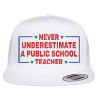 Never Underestimate A Public School Teacher Flat Bill Trucker Hat