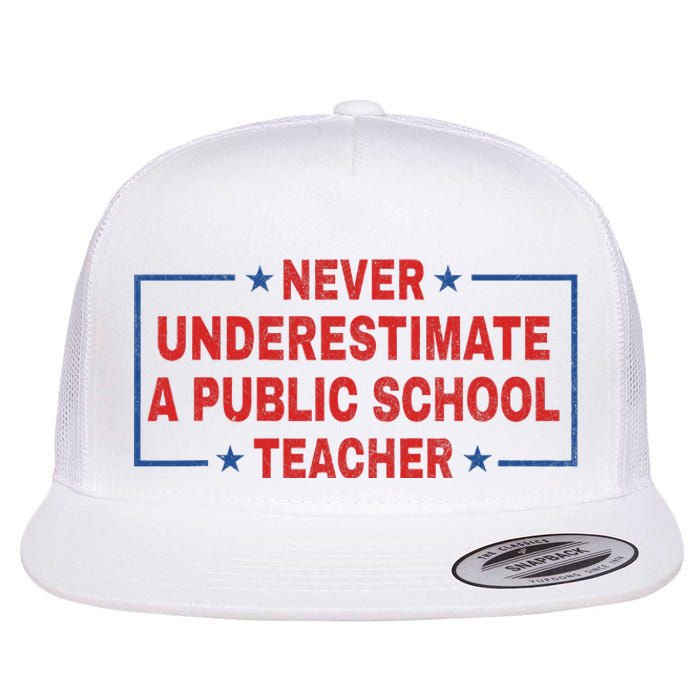 Never Underestimate A Public School Teacher Flat Bill Trucker Hat