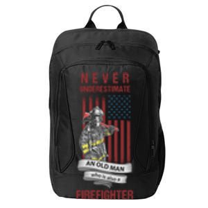 Never Underestimate An Old Who Is Also A Firefighter Gift City Backpack