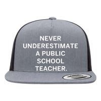 Never Underestimate A Public School Teacher Flat Bill Trucker Hat