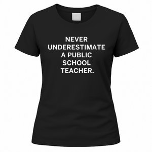 Never Underestimate A Public School Teacher Women's T-Shirt