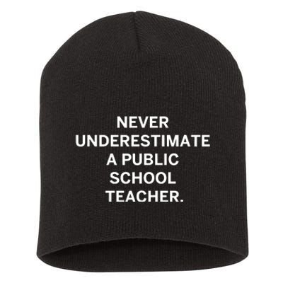 Never Underestimate A Public School Teacher Short Acrylic Beanie