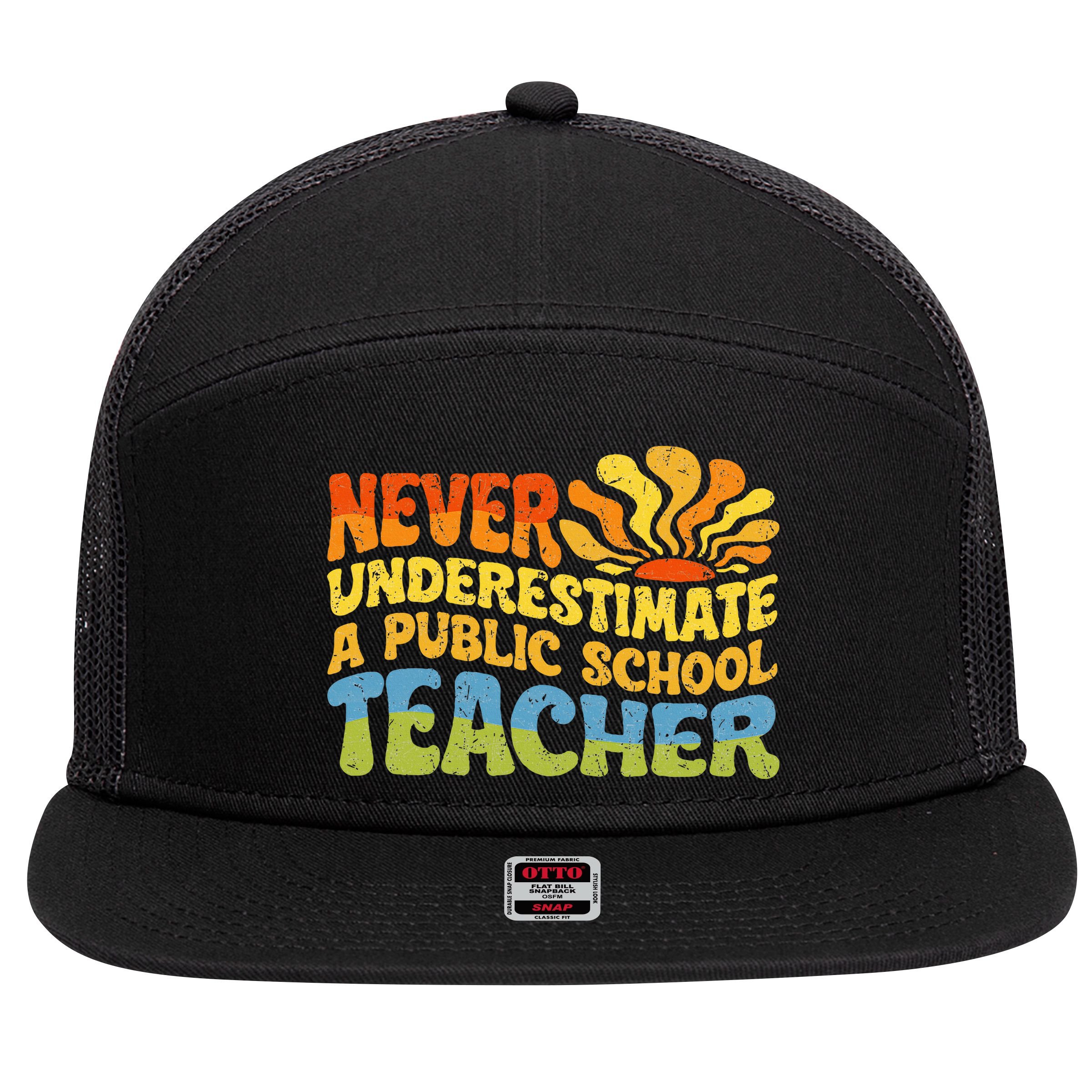 Never Underestimate A Public School Teacher Public Education 7 Panel Mesh Trucker Snapback Hat