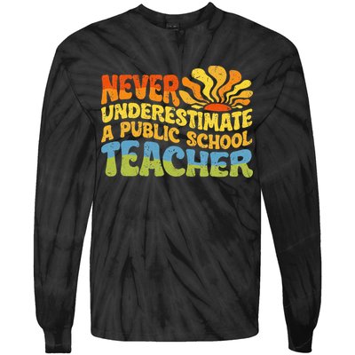 Never Underestimate A Public School Teacher Public Education Tie-Dye Long Sleeve Shirt