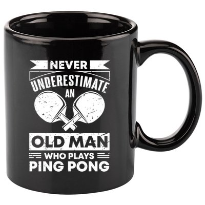 Never Underestimate An Old Funny Ping Pong Dad Joke Gift 11oz C Handle Ceramic Mug