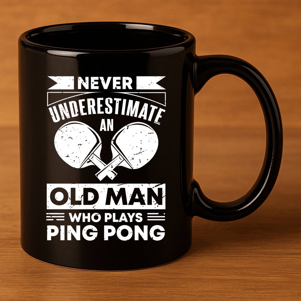 Never Underestimate An Old Funny Ping Pong Dad Joke Gift 11oz C Handle Ceramic Mug