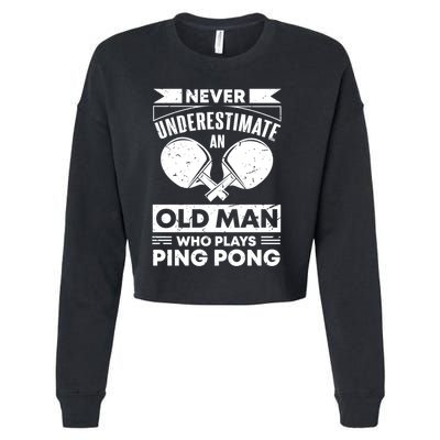 Never Underestimate An Old Funny Ping Pong Dad Joke Gift Cropped Pullover Crew