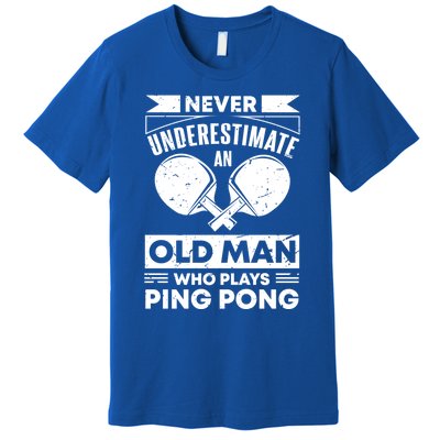 Never Underestimate An Old Funny Ping Pong Dad Joke Gift Premium T-Shirt