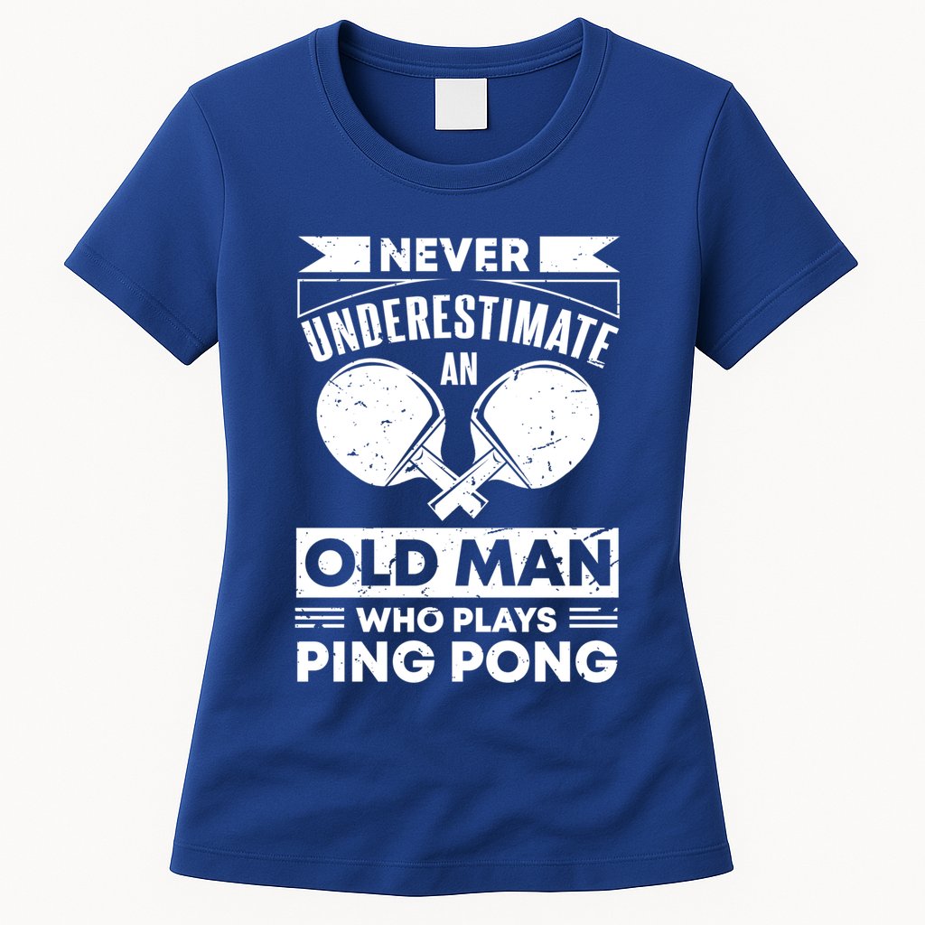 Never Underestimate An Old Funny Ping Pong Dad Joke Gift Womens T-Shirt