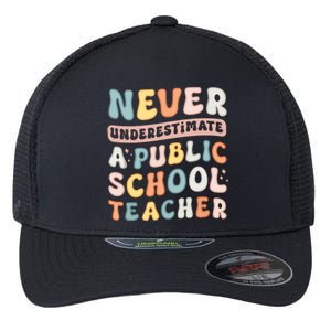 Never Underestimate A Public School Teacher Flexfit Unipanel Trucker Cap