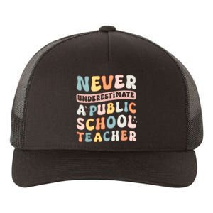 Never Underestimate A Public School Teacher Yupoong Adult 5-Panel Trucker Hat