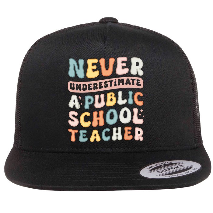 Never Underestimate A Public School Teacher Flat Bill Trucker Hat