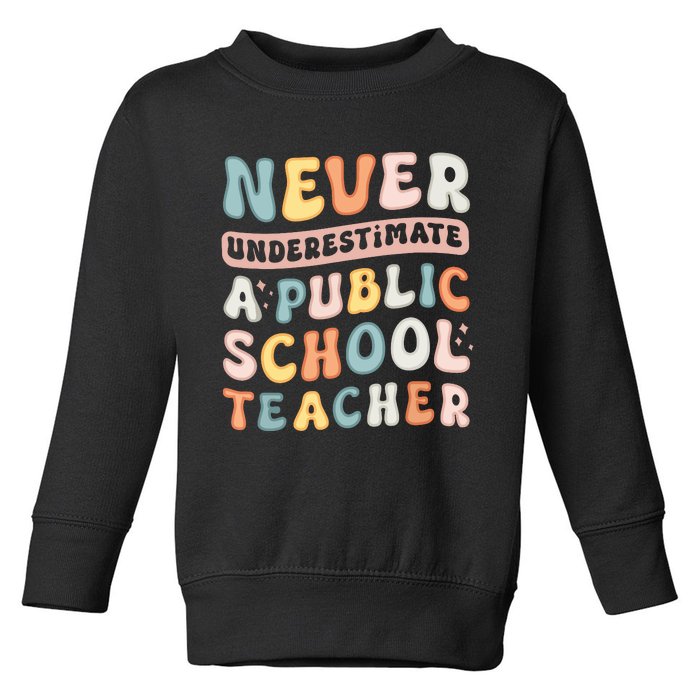 Never Underestimate A Public School Teacher Toddler Sweatshirt