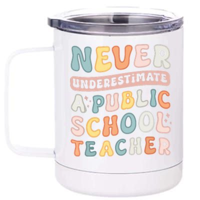 Never Underestimate A Public School Teacher 12 oz Stainless Steel Tumbler Cup