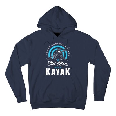 Never Underestimate An Old Man With A Kayak Hoodie