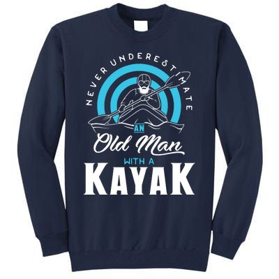 Never Underestimate An Old Man With A Kayak Tall Sweatshirt