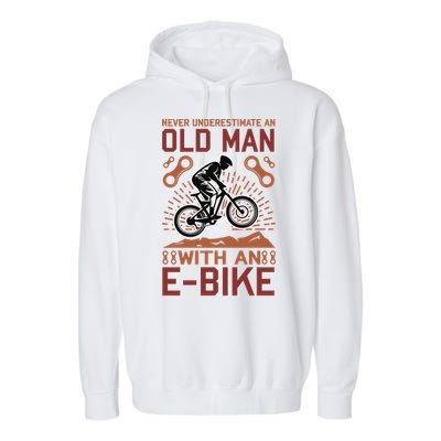 Never Underestimate An Old Man With An E Bike Garment-Dyed Fleece Hoodie