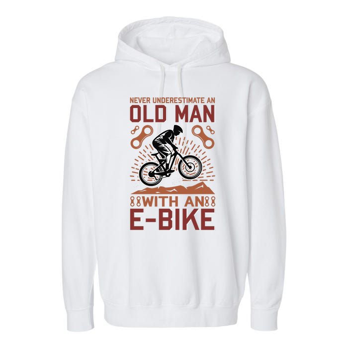 Never Underestimate An Old Man With An E Bike Garment-Dyed Fleece Hoodie