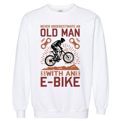 Never Underestimate An Old Man With An E Bike Garment-Dyed Sweatshirt