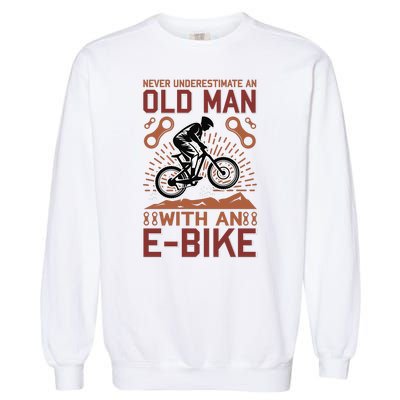 Never Underestimate An Old Man With An E Bike Garment-Dyed Sweatshirt