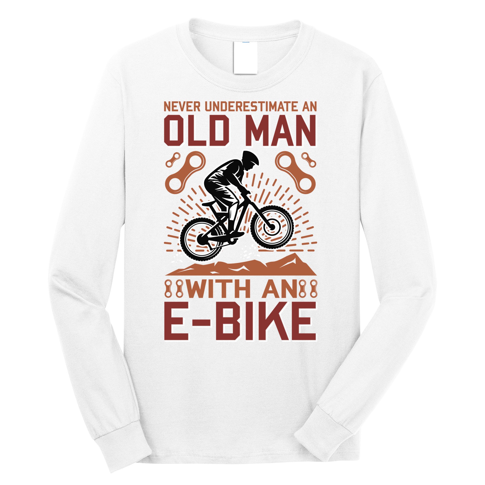 Never Underestimate An Old Man With An E Bike Long Sleeve Shirt