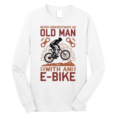 Never Underestimate An Old Man With An E Bike Long Sleeve Shirt