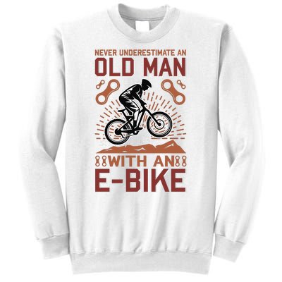 Never Underestimate An Old Man With An E Bike Sweatshirt