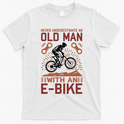 Never Underestimate An Old Man With An E Bike T-Shirt