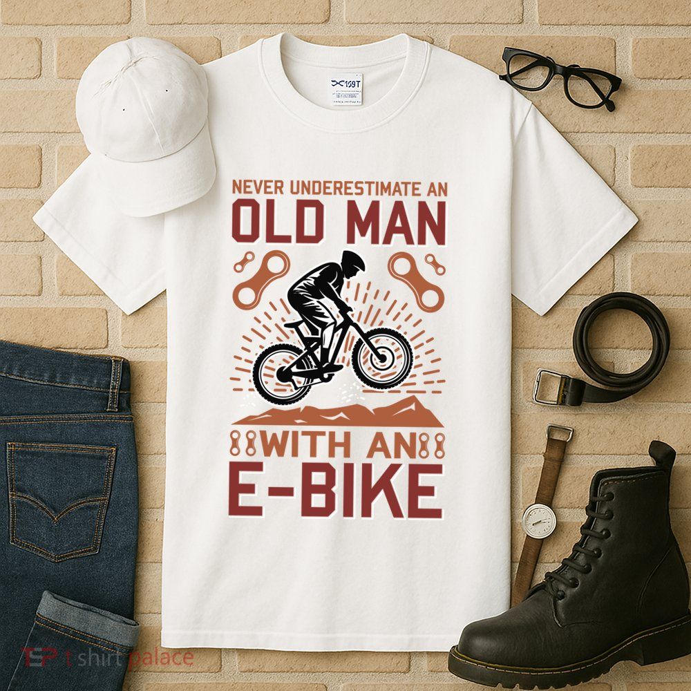 Never Underestimate An Old Man With An E Bike Tall T-Shirt