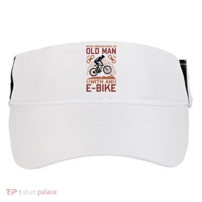 Never Underestimate An Old Man With An E Bike Adult Drive Performance Visor