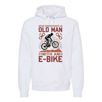 Never Underestimate An Old Man With An E Bike Premium Hoodie