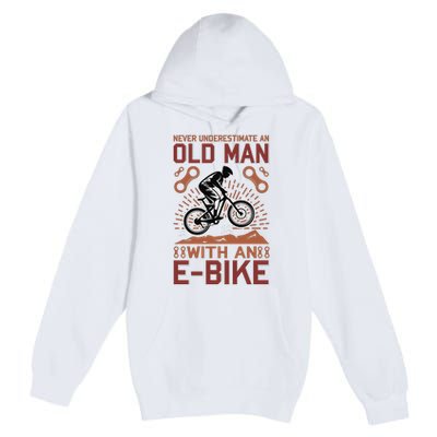 Never Underestimate An Old Man With An E Bike Premium Pullover Hoodie