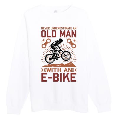 Never Underestimate An Old Man With An E Bike Premium Crewneck Sweatshirt