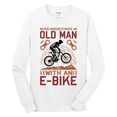 Never Underestimate An Old Man With An E Bike Tall Long Sleeve T-Shirt